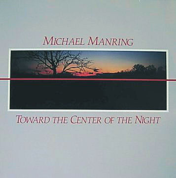  Toward the Center of the Night by MANRING, MICHAEL album cover
