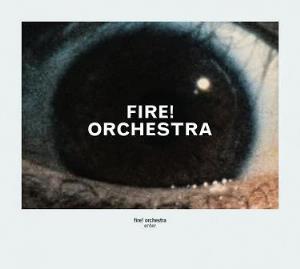 Fire! - Fire! Orchestra: Enter CD (album) cover