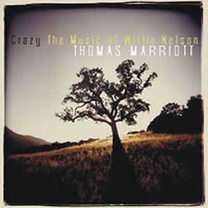 Thomas Marriott - Crazy: The Music of  Willie Nelson CD (album) cover