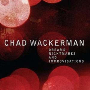 Chad Wackerman Dreams, Nightmares And Improvisations album cover