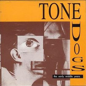 Tone Dogs - Early Middle Years CD (album) cover