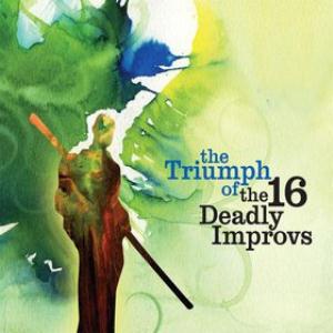 16 Deadly Improvs - The Triumph of The 16 Deadly Improvs CD (album) cover