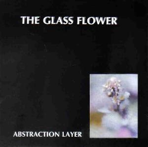 Abstraction Layer - The Glass Flower CD (album) cover