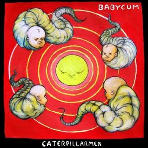 Caterpillarmen Babycum album cover