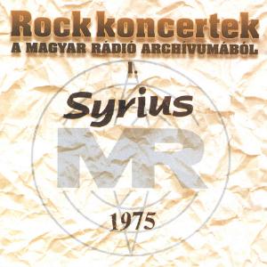 Syrius Rock Koncertek a Magyar Rdi archivumbl I - Syrius, 1975 album cover