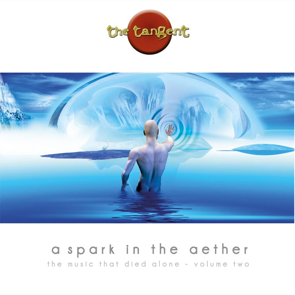 The Tangent - A Spark In The Aether - The Music That Died Alone, Volume Two CD (album) cover