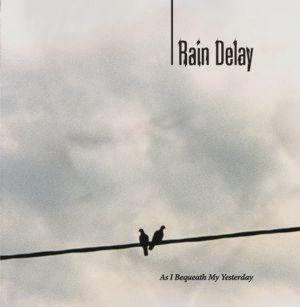 Rain Delay - As I Bequeth My Yesterday CD (album) cover