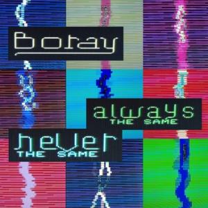 Boray - Always the same, Never the same CD (album) cover