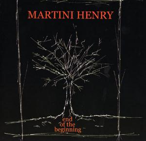 Martini Henry - End of the Beginning CD (album) cover