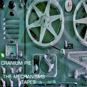 Cranium Pie The Mechanisms Tapes album cover