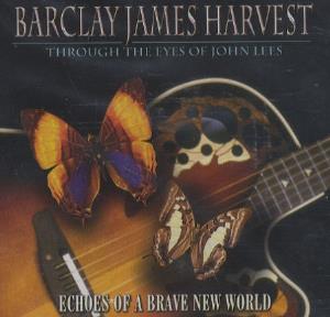 Barclay James  Harvest - BJH Through The Eyes Of John Lees: Echoes Of A Brave New World CD (album) cover
