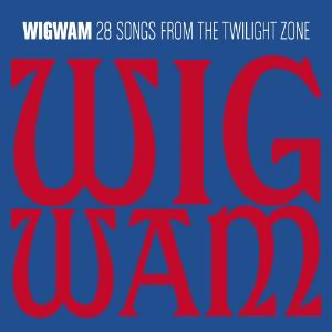 Wigwam 28 Songs from the Twilight Zone album cover