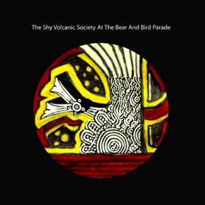 Volcano The Bear The Shy Volcanic Society At The Bear And Bird Parade (split, STPO) album cover