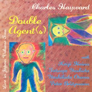 Charles Hayward Double Agent(s) - Live in Japan Volume Two album cover