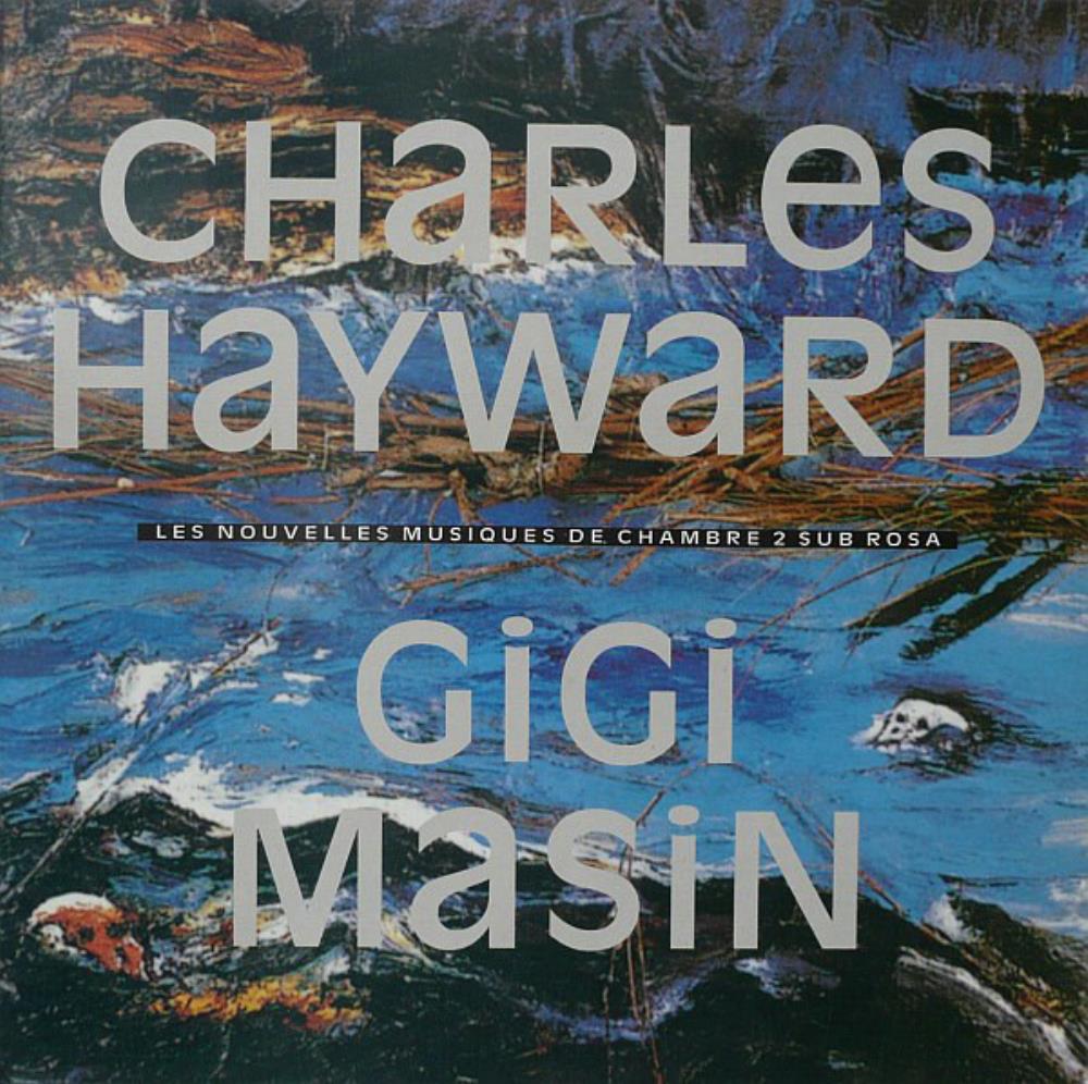Charles Hayward - Charles Hayward / Gigi Masin: Les nouvelles musiques de chambre vol. 2 CD (album) cover