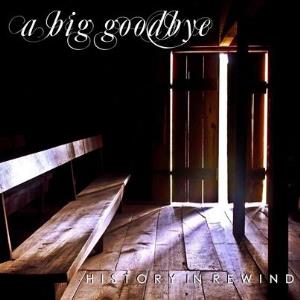  History In Rewind by BIG GOODBYE, A album cover