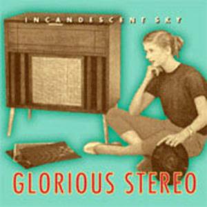 Incandescent Sky Glorious Stereo album cover