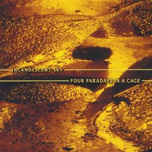 Incandescent Sky - Four Faradays In A Cage CD (album) cover