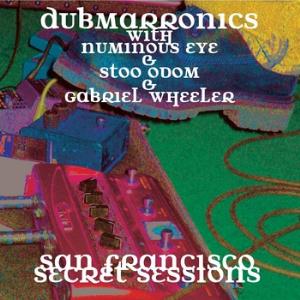 Numinous Eye - San Francisco Secret Sessions (with Dubmarronics, Stoo Odom and Gabriel Wheeler) CD (album) cover