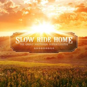 Slow Ride Home - The Great Southern Supercluster CD (album) cover