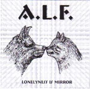 A.L.F. - Lonelyness Is Mirror CD (album) cover