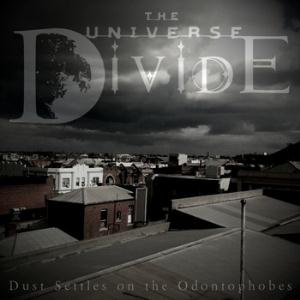 The Universe Divide Dust Settles On The Odontophobes album cover