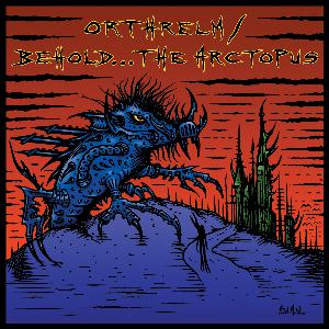 Orthrelm - Orthrelm / Behold... The Arctopus CD (album) cover