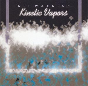 Kit Watkins Kinetic Vapors album cover