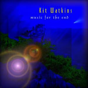 Kit Watkins Music For The End album cover