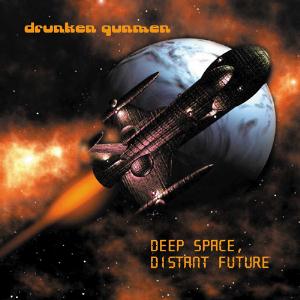 Drunken Gunmen - Deep Space, Distant Future CD (album) cover