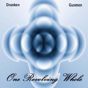 Drunken Gunmen One Revolving Whole album cover