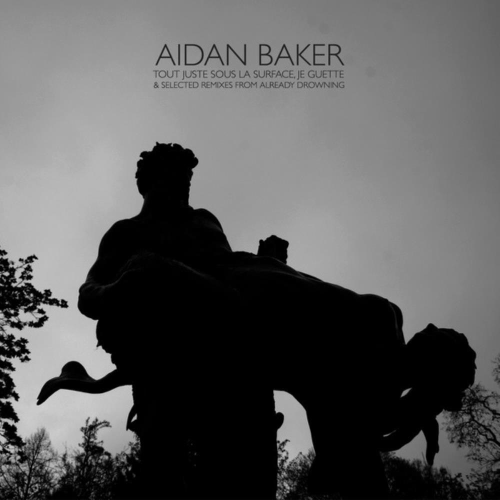 Aidan Baker - Tout juste sous la surface, je guette CD (album) cover