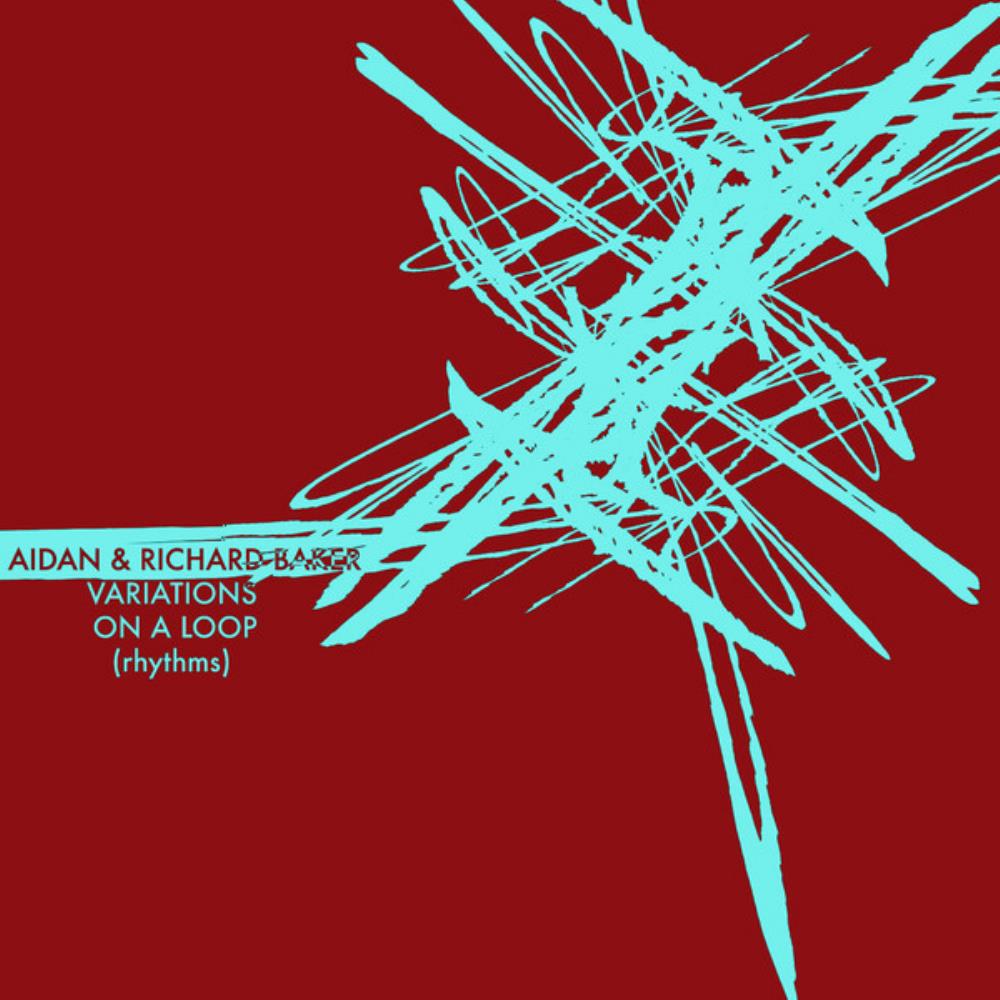 Aidan Baker - Aidan Baker & Richard Baker: Variations on a Loop (Rhythms) CD (album) cover