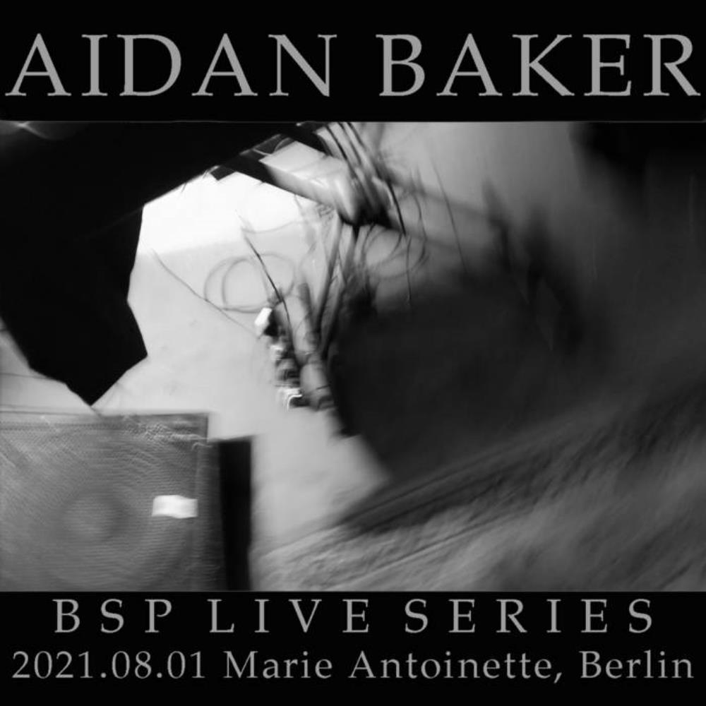 Aidan Baker BSP Live Series: 2021-08-01 Berlin album cover