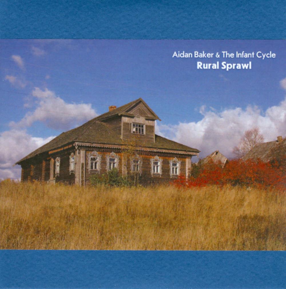 Aidan Baker Aidan Baker & The Infant Cycle: Rural Sprawl album cover