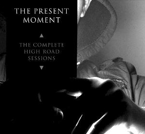 The Present Moment - The Complete High Road Sessions CD (album) cover