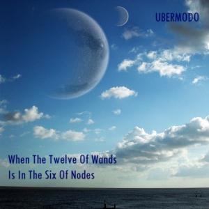 Ubermodo - When the Twelve of Wands Is in the Six of Nodes CD (album) cover