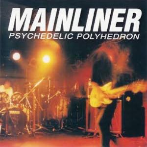 Mainliner - Psychedelic Polyhedron CD (album) cover