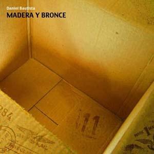 Daniel Bautista - Madera Y Bronce CD (album) cover