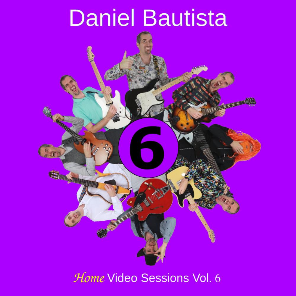Daniel Bautista - Home Video Sessions Vol. 6 CD (album) cover