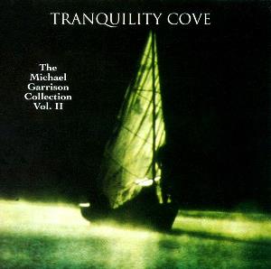 Michael Garrison - Tranquility Cove - The Michael Garrison Collection Vol. II CD (album) cover