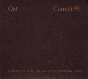 Current 93 Inerrant Rays of Infallible Sun (Blackship Shrinebuilder) (split with Om) album cover