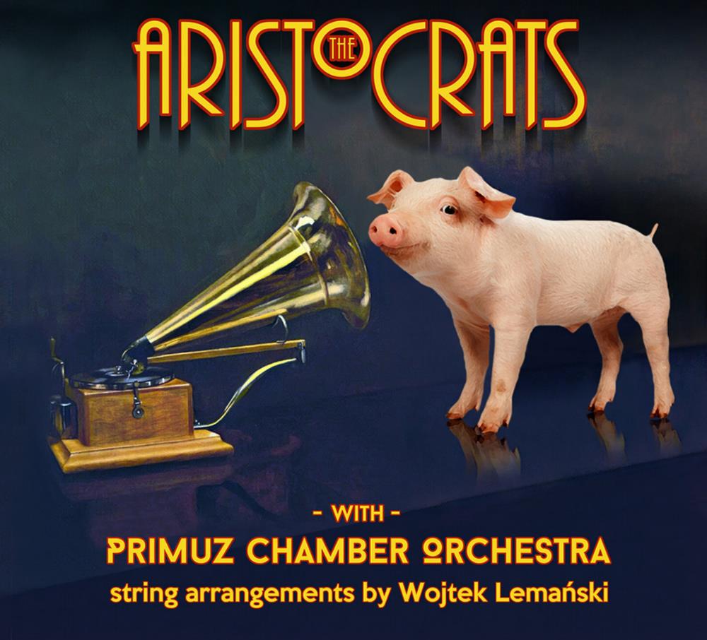 The Aristocrats - The Aristocrats with Primuz Chamber Orchestra CD (album) cover