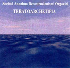 The Societ Anonima Decostruzionismi Organici - Teratoarchetipia CD (album) cover