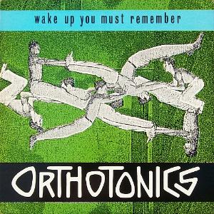 The Orthotonics Wake Up You Must Remember album cover