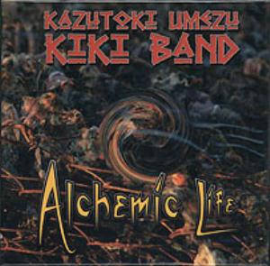 Umezu Kazutoki Kiki Band - Alchemic Life CD (album) cover