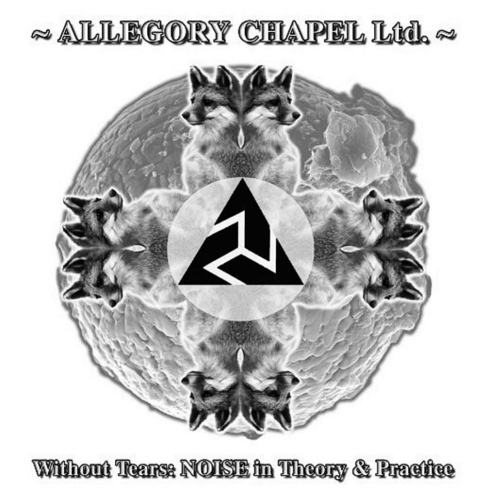 Allegory Chapel Ltd Without Tears: Noise in Theory & Practice album cover