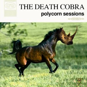 The Death Cobra - Polycorn Sessions CD (album) cover