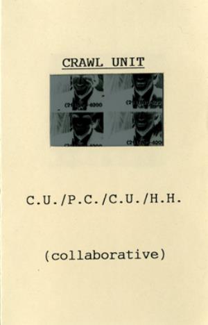 Crawl Unit - C.U./P.C./C.U./H.H. (Collaborative) CD (album) cover