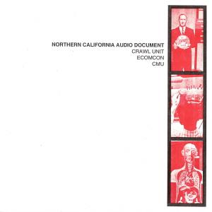 Crawl Unit - Northern California Audio Document (with Ecomcon, CMU) CD (album) cover